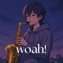 woah! (Explicit)