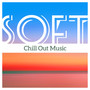 Soft Chill Out Music – Smooth Chill Out Cafe, Relaxation, Lazy Chillout Time