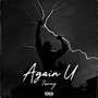 Again U