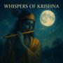 Whispers of Krishna: Flute Music for Meditation