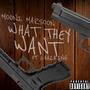 What They Want (feat. Chazking) [Explicit]