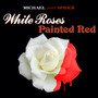 White Roses Painted Red