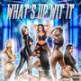 What's Up Wit It (Explicit)