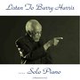 Listen to Barry Harris....Solo Piano (Remastered 2015)