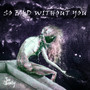 So Bad Without You