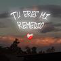 Tú Eres Mi Remedio