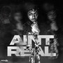 Aint Real (Explicit)