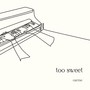 Too Sweet (Piano Version)