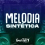 Melodia Sintética (Explicit)