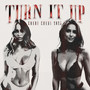 Turn It Up (Cheri Cheri)