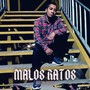 Malos Ratos (2023 Versión remasterizada)