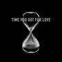 Time You Got For Love