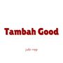 Tambah Good