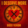I Deserve More (Explicit)