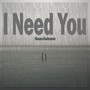 I Need You