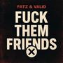 FCK THEM FRIENDS (feat. Valid!) [Explicit]