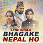 Leke Chala Bhagake Nepal Ho