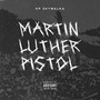 Martin Luther Pistol (Explicit)