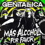 MÁS ALCOHOL POR FAVOR (Explicit)