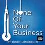 None Of Your Business (Explicit)