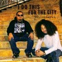 I Do This for the City (Explicit)