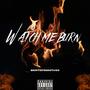 Watch me burn (Explicit)