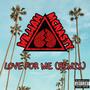 LOVE FOR ME (G-MIX) [Explicit]