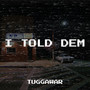 I Told Dem (Explicit)