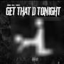 GET THAT D TONIGHT (Explicit)