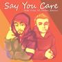 Say You Care (feat. Jordan Barone) [Explicit]