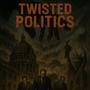 Twisted Politics (feat. Aleena Joy) [Explicit]