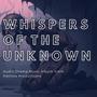 Whispers Of The Unknown