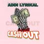 Cashout (feat. Addi Lyrikal & Ziezaa)