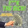 **** the Rich! (Explicit)