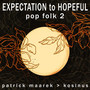 Expectation To Hopeful Pop Folk 2