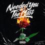 Needed You The Most (Explicit)