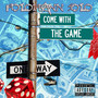 Come With The Game (Explicit)