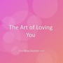 The Art of Loving You