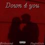 Down 4 you (feat. PlayboiGabe) [Explicit]