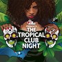 The Tropical Club Night (Compiled by DJ Ralph von Richthoven)