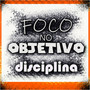 Foco No Objetivo , Disciplina