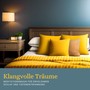 Klangvolle Träume - Meditationsmusik für erholsamen Schlaf und Tiefenentspannung