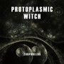Protoplasmic Witch