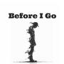 Before I Go (Explicit)