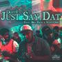 Just Say Dat (feat. Ben Rich & Whyy ohh) [Explicit]