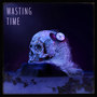 Wasting Time