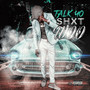 Talk Yo Shxt Woo (Explicit)