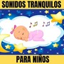 Sonidos Tranquilos para Niños