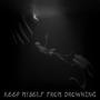 Keep Myself From Drowning (feat. RONEN)