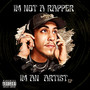 I'm Not a Rapper I'm an Artist - EP (Explicit)